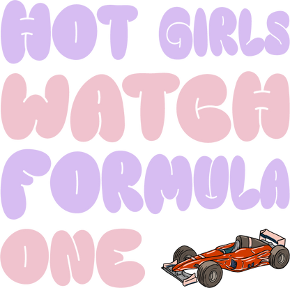 Hot Girls Watch Formula One Womans Tshirt